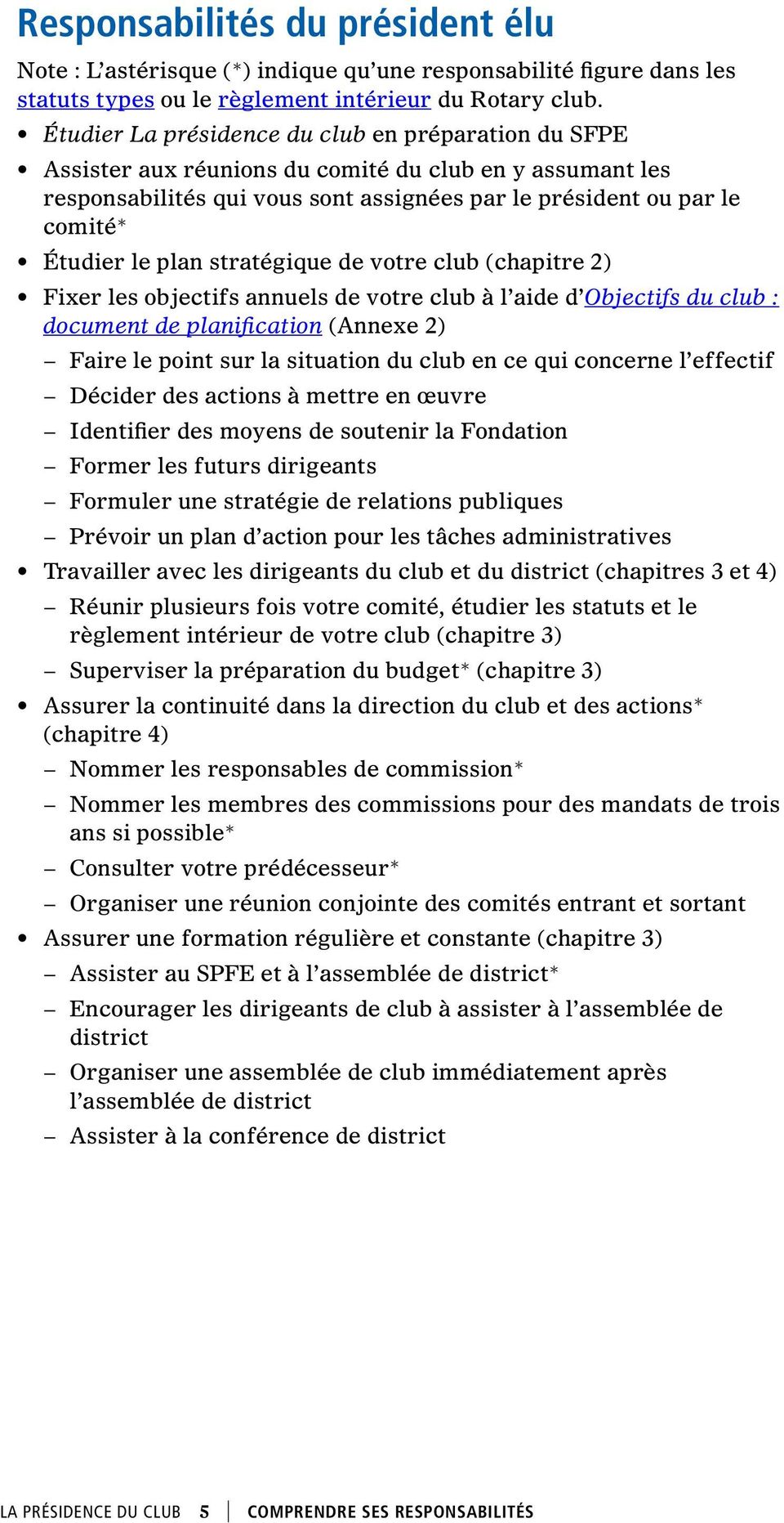 plan stratégique de votre club (chapitre 2) Fixer les objectifs annuels de votre club à l aide d Objectifs du club : document de planification (Annexe 2) Faire le point sur la situation du club en ce