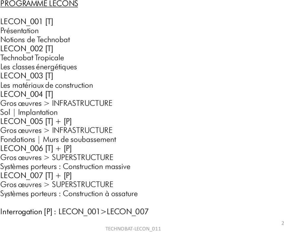 INFRASTRUCTURE Fondations Murs de soubassement LECON_006 [T] + [P] Gros œuvres > SUPERSTRUCTURE Systèmes porteurs : Construction