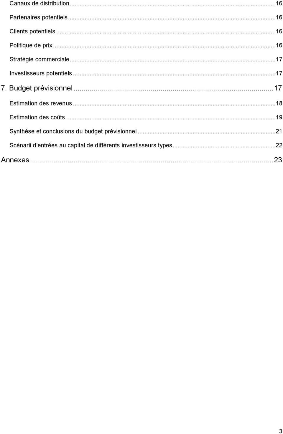 Budget prévisionnel...17 Estimation des revenus...18 Estimation des coûts.