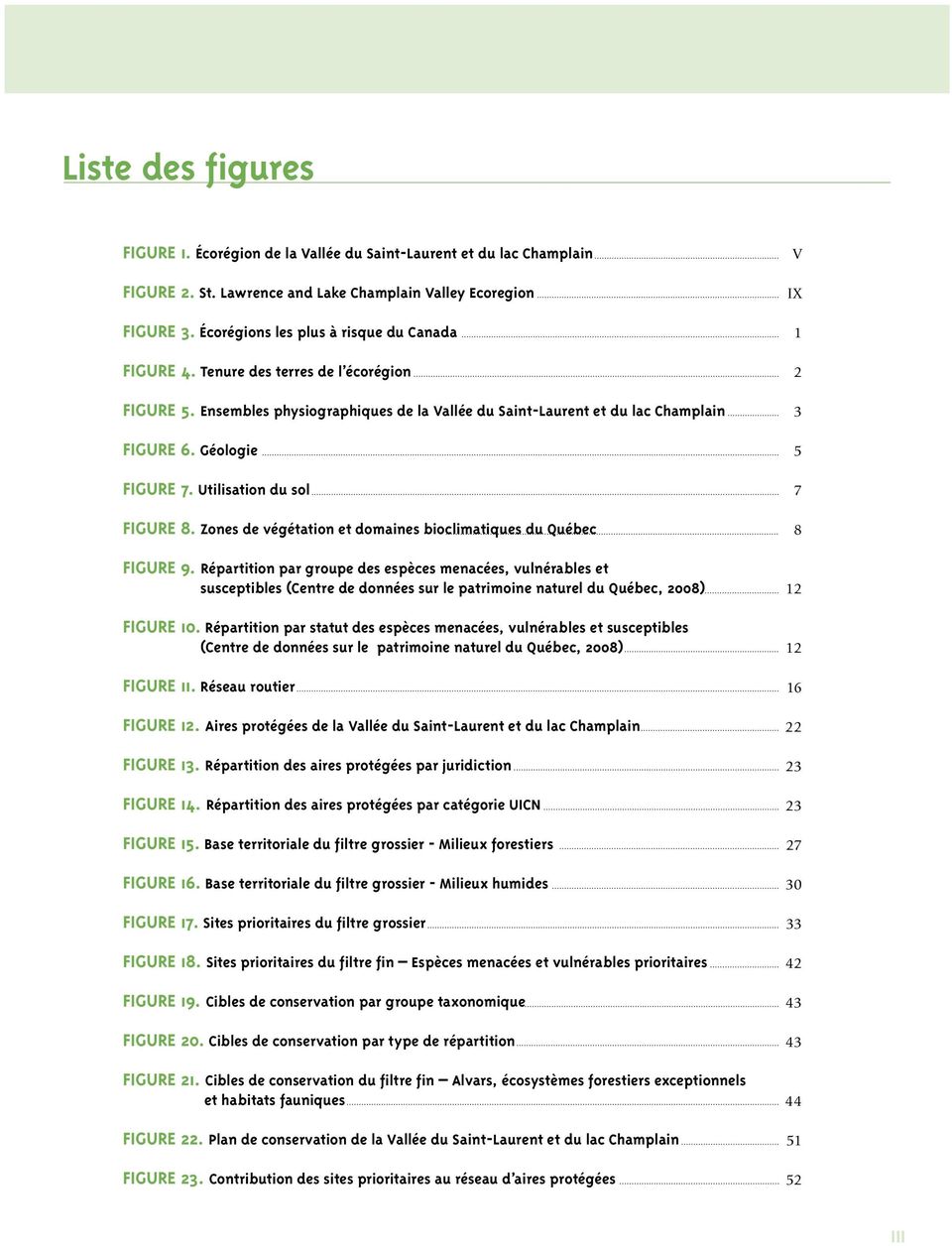 Zones de végétation et domaines bioclimatiques du Québec Figure 9.
