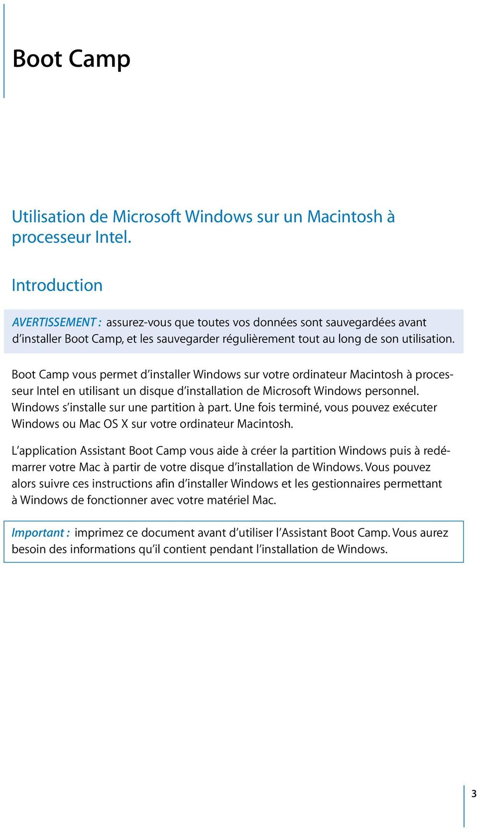 Boot Camp vous permet d installer Windows sur votre ordinateur Macintosh à processeur Intel en utilisant un disque d installation de Microsoft Windows personnel.