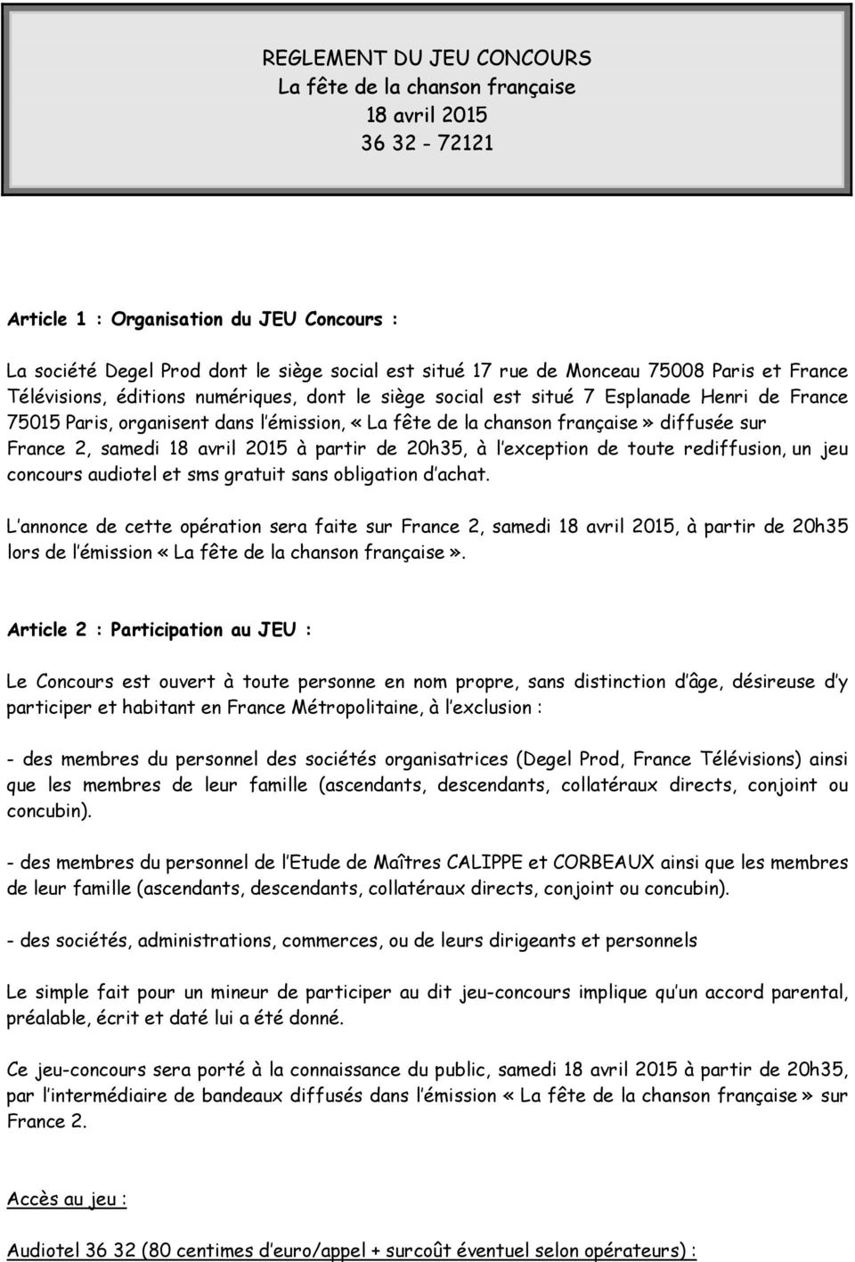 sur France 2, samedi 18 avril 2015 à partir de 20h35, à l exception de toute rediffusion, un jeu concours audiotel et sms gratuit sans obligation d achat.
