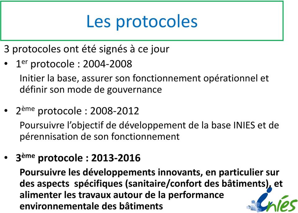 et de pérennisation de son fonctionnement 3 ème protocole : 2013-2016 Poursuivre les développements innovants, en particulier sur