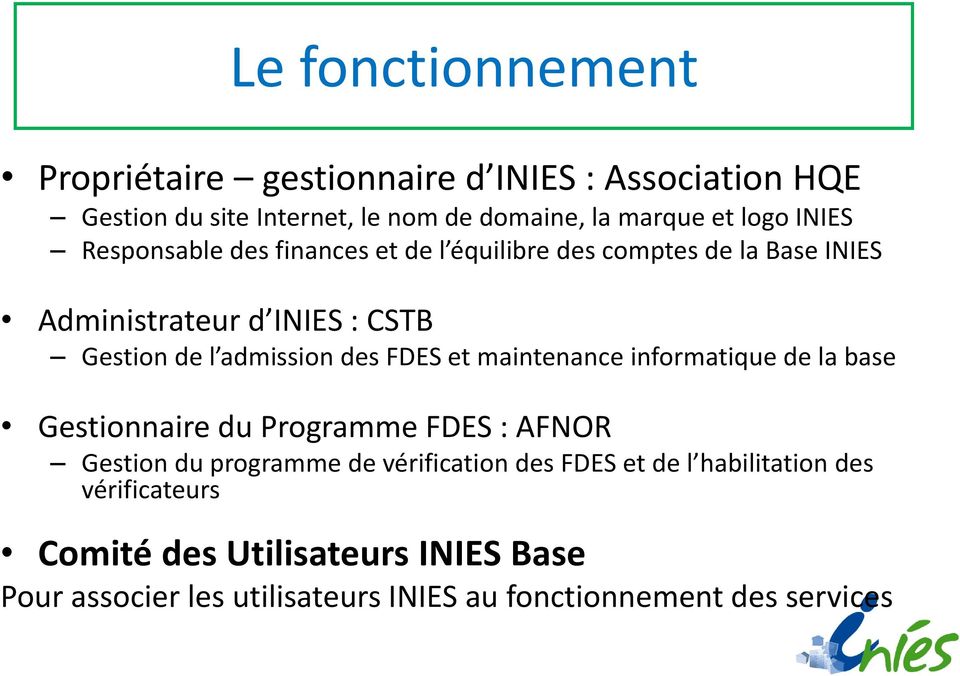 FDES et maintenance informatique de la base Gestionnaire du Programme FDES : AFNOR Gestion du programme de vérification des FDES et de