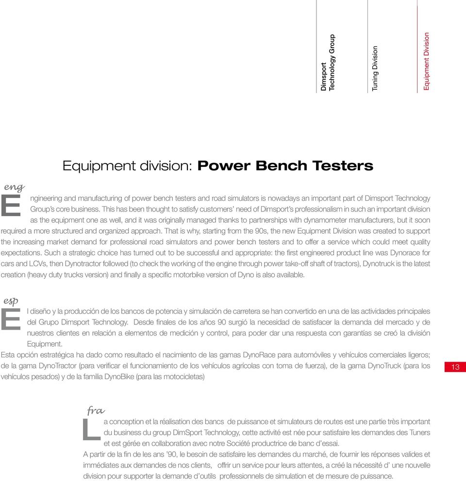 dynamometer manufacturers, but it soon required a more structured and organized approach.