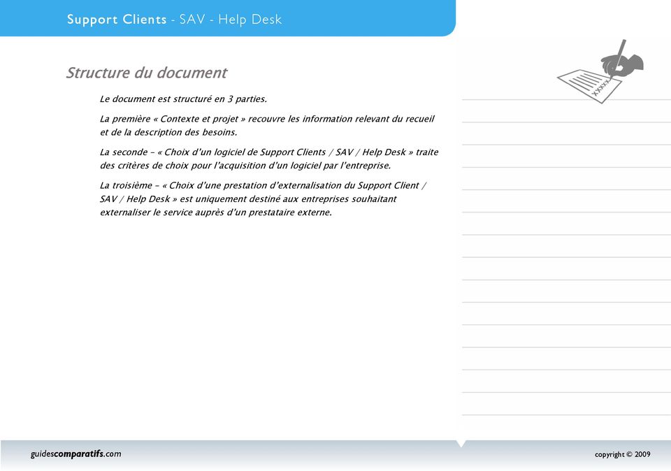 La seconde «Choix d un logiciel de Support Clients / SAV / Help Desk» traite des critères de choix pour l acquisition d un