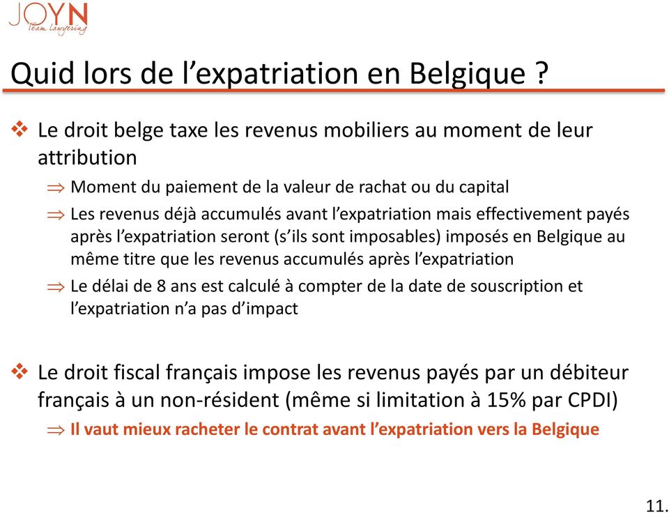 expatriation mais effectivement payés après l expatriation seront (s ils sont imposables) imposés en Belgique au même titre que les revenus accumulés après l expatriation