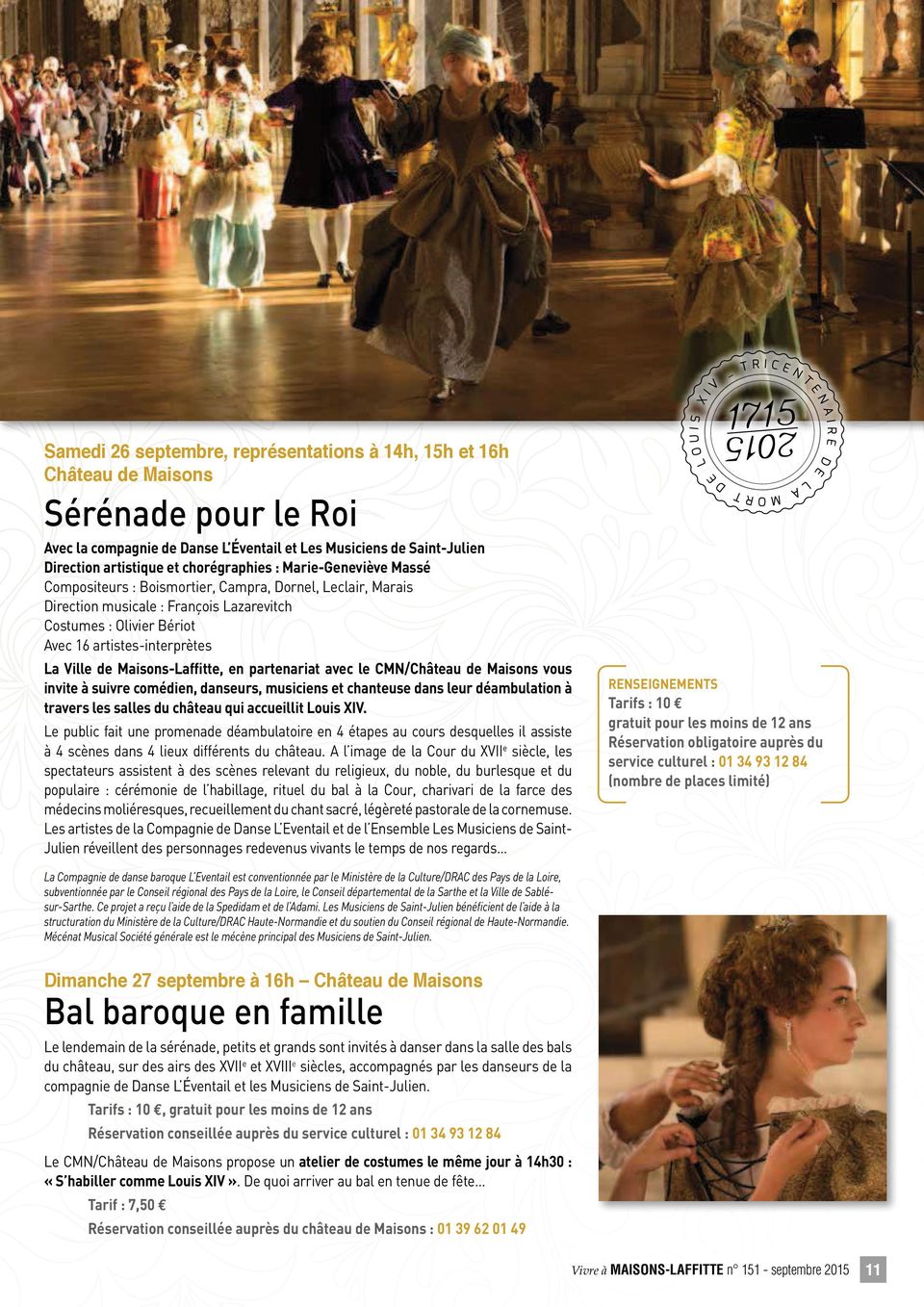 Maisons-Laffitte, en partenariat avec le CMN/ vous invite à suivre comédien, danseurs, musiciens et chanteuse dans leur déambulation à travers les salles du château qui accueillit Louis XIV.