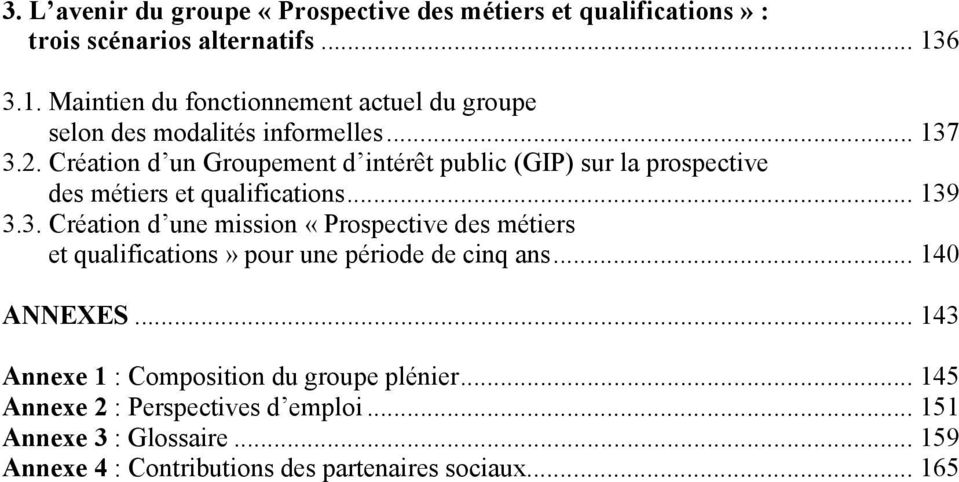 Création d un Groupement d intérêt public (GIP) sur la prospective des métiers et qualifications... 139