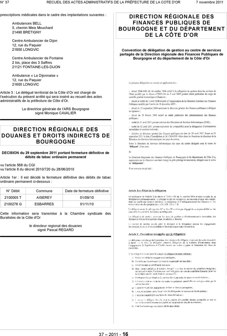 gestion au centre de services partagés de la Direction régionale des Finances Publiques de Bourgogne et du département de la Côte d'or Ambulance «La Dijonnaise» 12, rue du Paquier 21600 LONGVIC