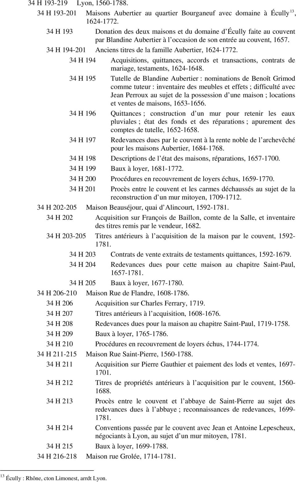 34 H 194-201 Anciens titres de la famille Aubertier, 1624-1772. 34 H 194 Acquisitions, quittances, accords et transactions, contrats de mariage, testaments, 1624-1648.