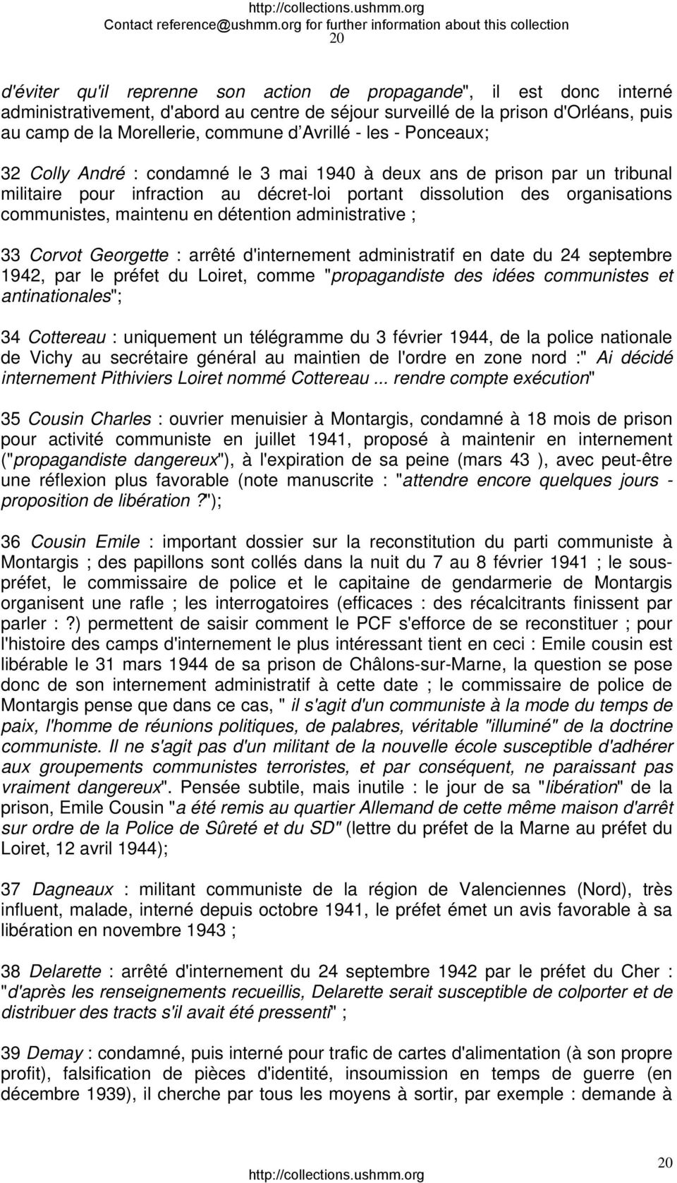 maintenu en détention administrative ; 33 Corvot Georgette : arrêté d'internement administratif en date du 24 septembre 1942, par le préfet du Loiret, comme "propagandiste des idées communistes et