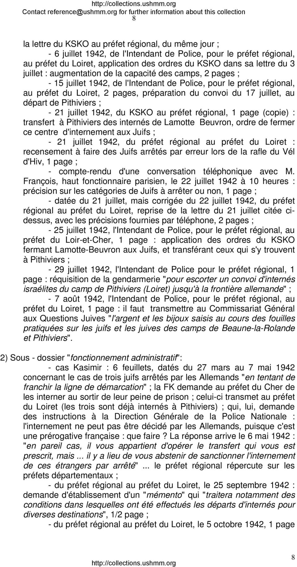 départ de Pithiviers ; - 21 juillet 1942, du KSKO au préfet régional, 1 page (copie) : transfert à Pithiviers des internés de Lamotte Beuvron, ordre de fermer ce centre d'internement aux Juifs ; - 21