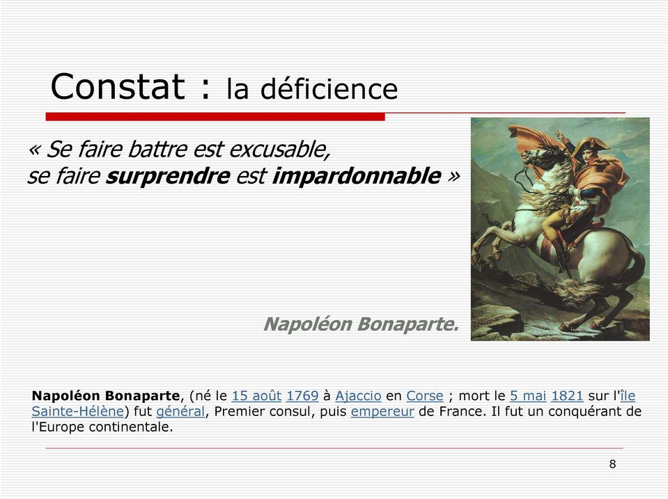 Napoléon Bonaparte, (né le 15 août1769à Ajaccioen Corse; mort le 5 mai1821sur