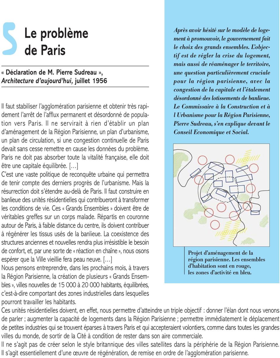 Il ne servirait à rien d établir un plan d aménagement de la Région Parisienne, un plan d urbanisme, un plan de circulation, si une congestion continuelle de Paris devait sans cesse remettre en cause