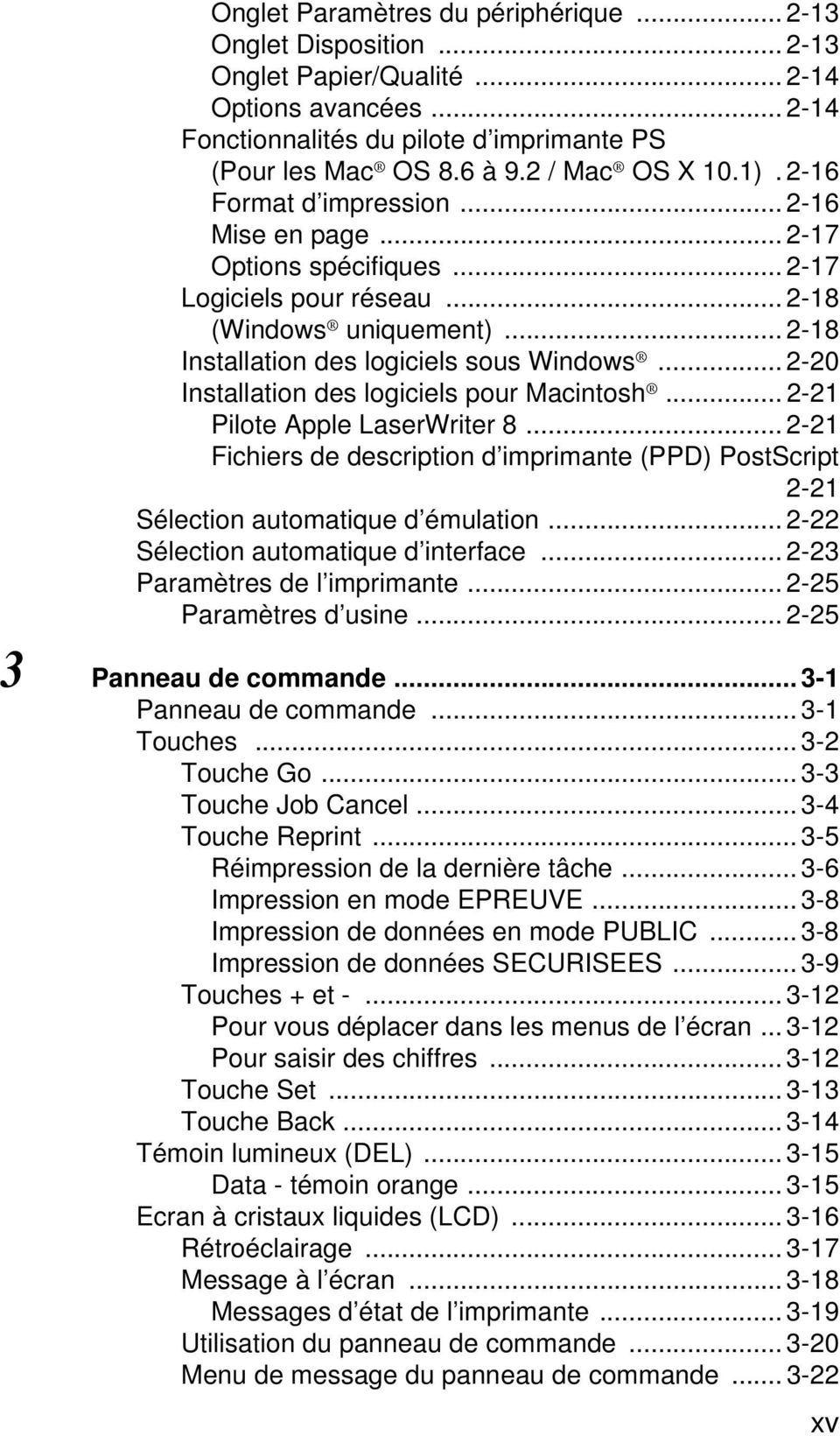 .. 2-20 Installation des logiciels pour Macintosh... 2-21 Pilote Apple LaserWriter 8... 2-21 Fichiers de description d imprimante (PPD) PostScript 2-21 Sélection automatique d émulation.