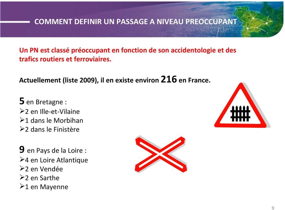 Actuellement (liste 2009), il en existe environ 216 en France.