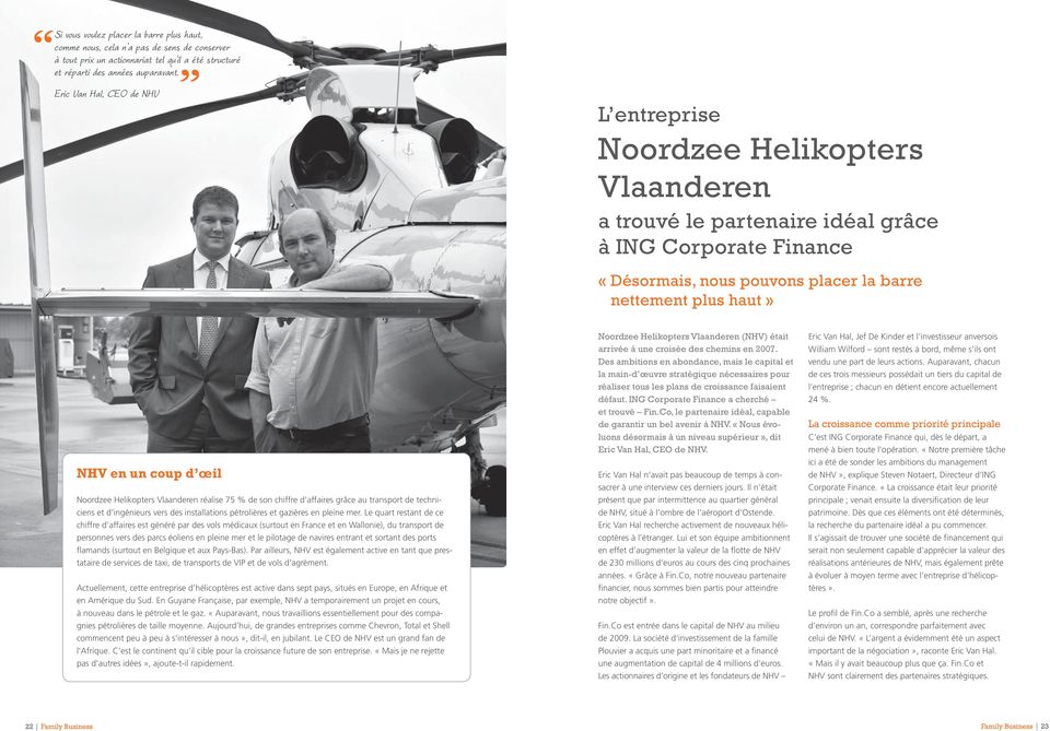 un coup d œil Noordzee Helikopters Vlaanderen réalise 75 % de son chiffre d affaires grâce au transport de techniciens et d ingénieurs vers des installations pétrolières et gazières en pleine mer.