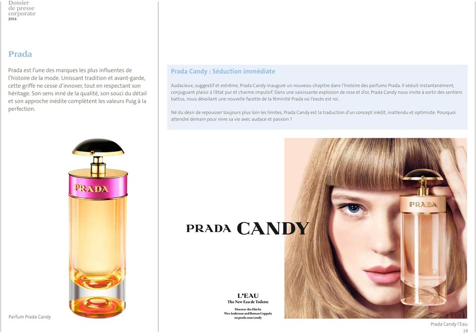 Prada Candy : Séduction immédiate Audacieux, suggestif et extrême, Prada Candy inaugure un nouveau chapitre dans l histoire des parfums Prada.