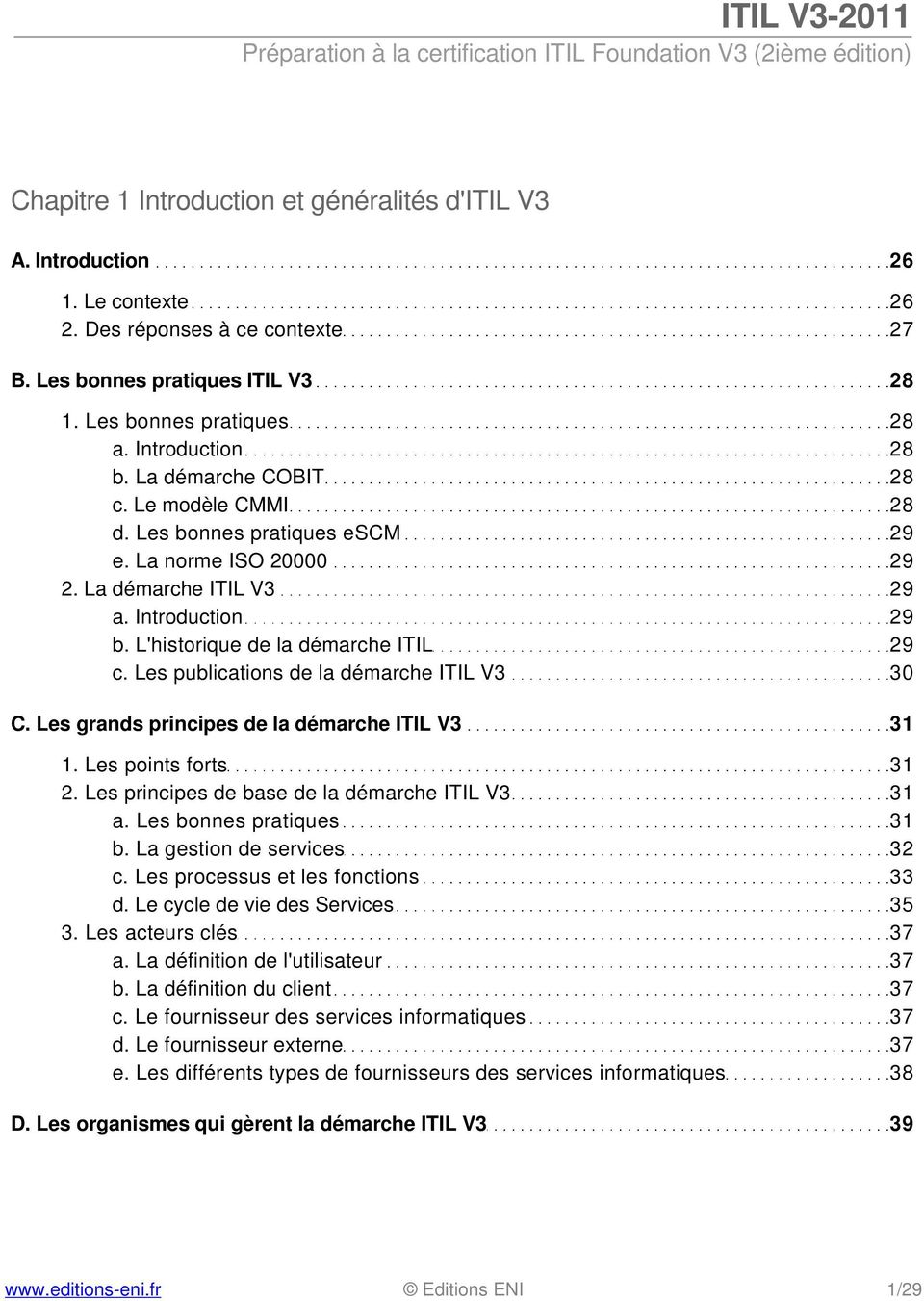 L'historique de la démarche ITIL 29 c. Les publications de la démarche ITIL V3 30 C. Les grands principes de la démarche ITIL V3 31 1. Les points forts 31 2.