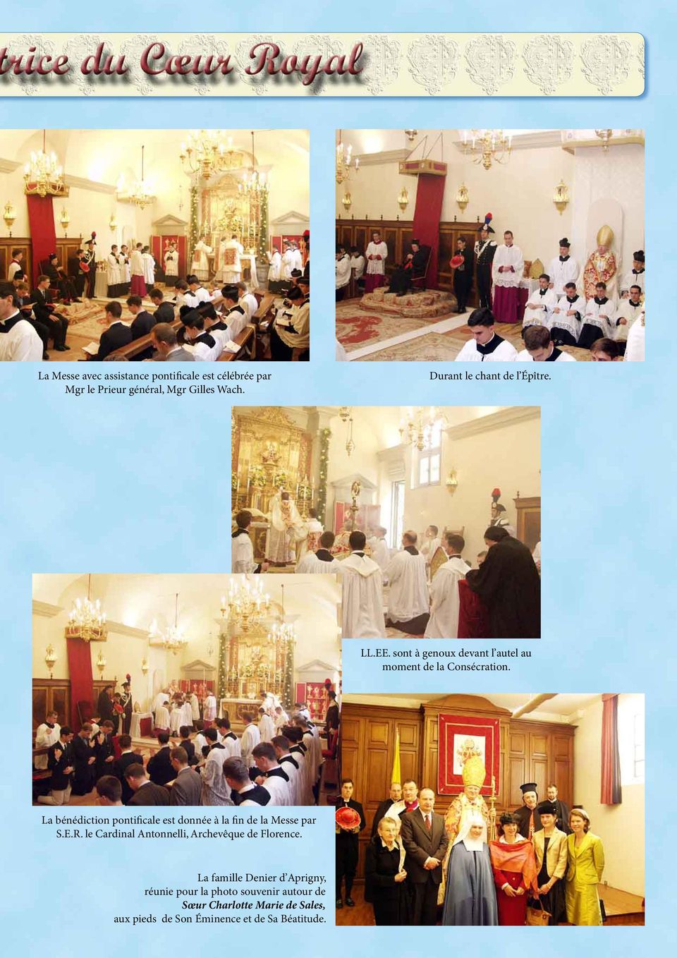 La bénédiction pontificale est donnée à la fin de la Messe par S.E.R.