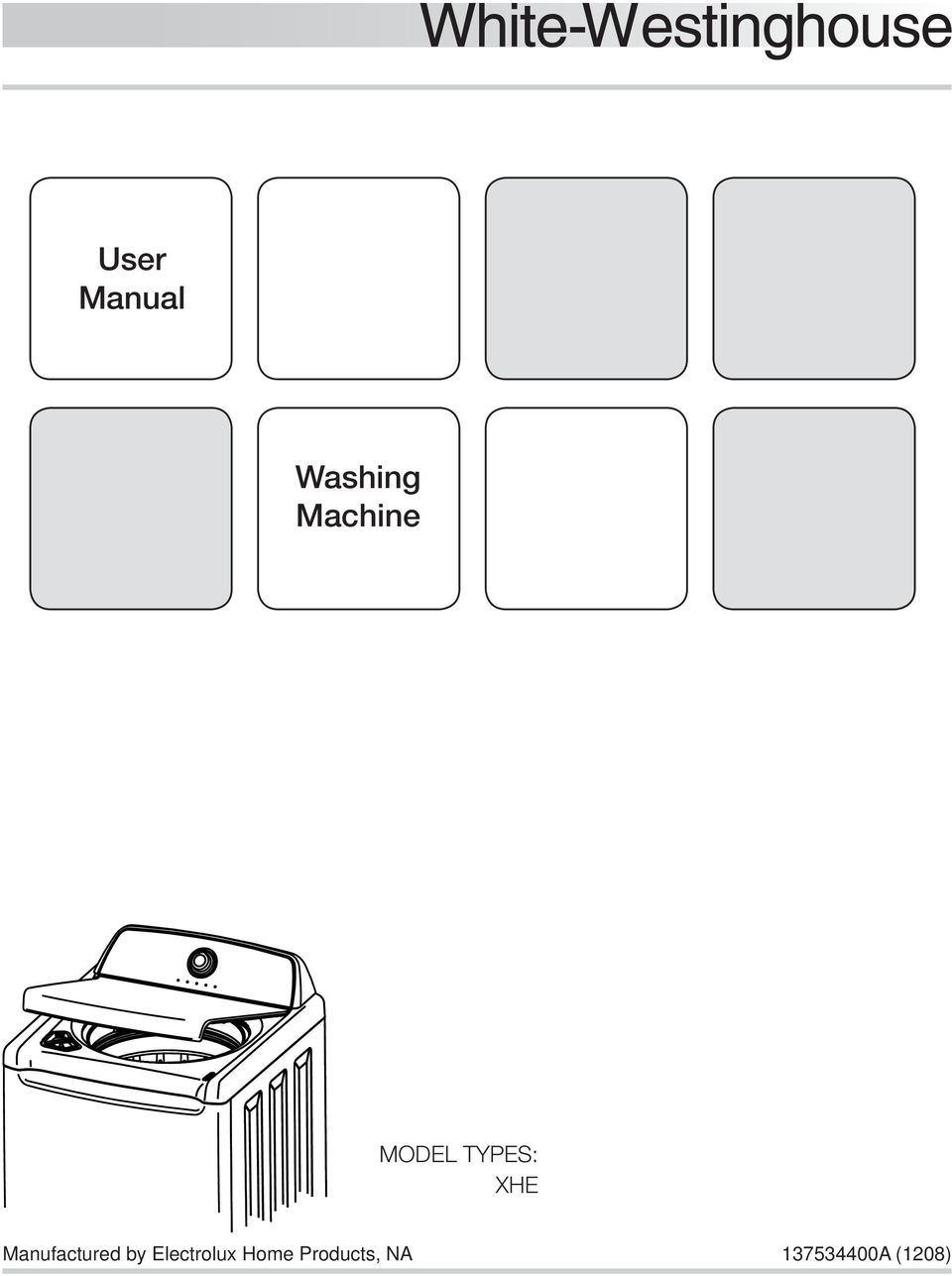 User Manual. Washing Machine MODEL TYPES: XHE. Manufactured by Electrolux  Home Products, NA A (1208) - PDF Free Download