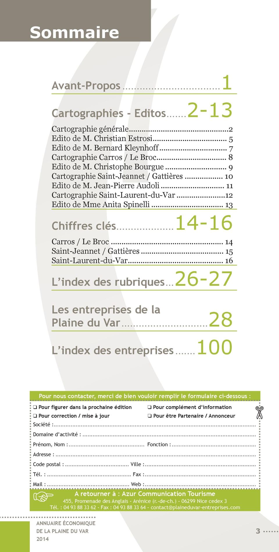 ..14-16 Carros / Le Broc... 14 Saint-Jeannet / Gattières... 15 Saint-Laurent-du-Var... 16 L index des rubriques...26-27 Les entreprises de la Plaine du Var...28 L index des entreprises.