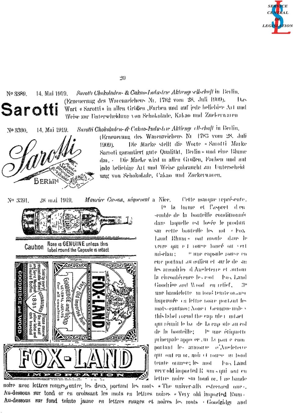 ..) in Berlin. (Erneuerung des Warenzeichens Nr 1783 vom 28. Juli 1909). Die Marke stellt die Wolle» Sarotti Marke Sarroti garantiert gute Qualität, Berlin» und eine Blume (...). - Die Marke wird (.