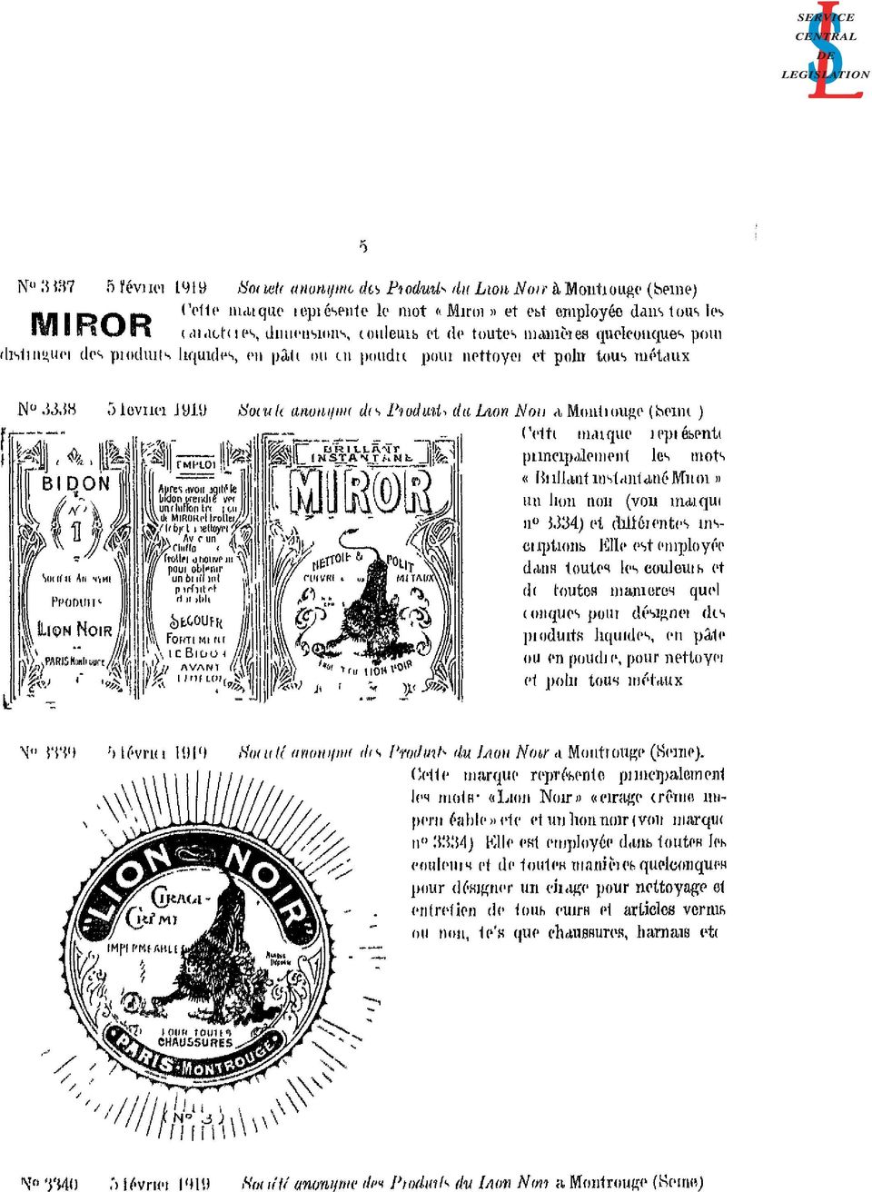 N 3338 5 février 1919 Société anonyme des Produits du Lion Noir à Montrouge (Seine) Cette marque représente principalement les mots «Brillant instantané Miror» un lion noir (voir marque n 3334) et