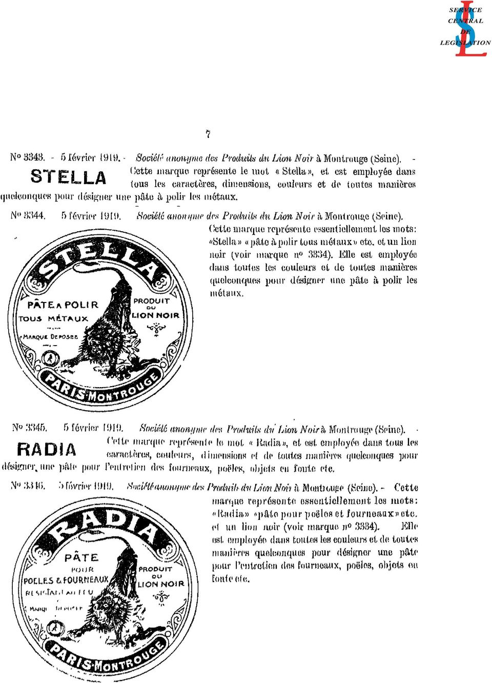 5 février 1919. Société anonyme des Produits du Lion Noir à Montrouge (Seine). Cette marque représente essentiellement les mots: «Stella» «pâte à polir tous métaux» etc.