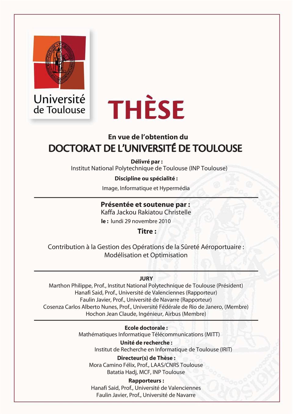 , Université de Valenciennes (Rapporteur) Faulin Javier, Prof., Université de Navarre (Rapporteur) Cosenza Carlos Alberto Nunes, Prof.