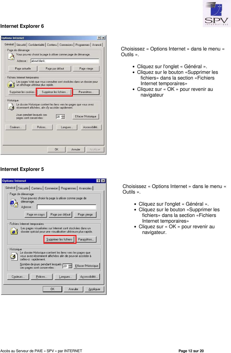 navigateur Internet Explorer 5 Choisissez «Options Internet» dans le menu «Outils». Cliquez sur l'onglet «Général».  navigateur.