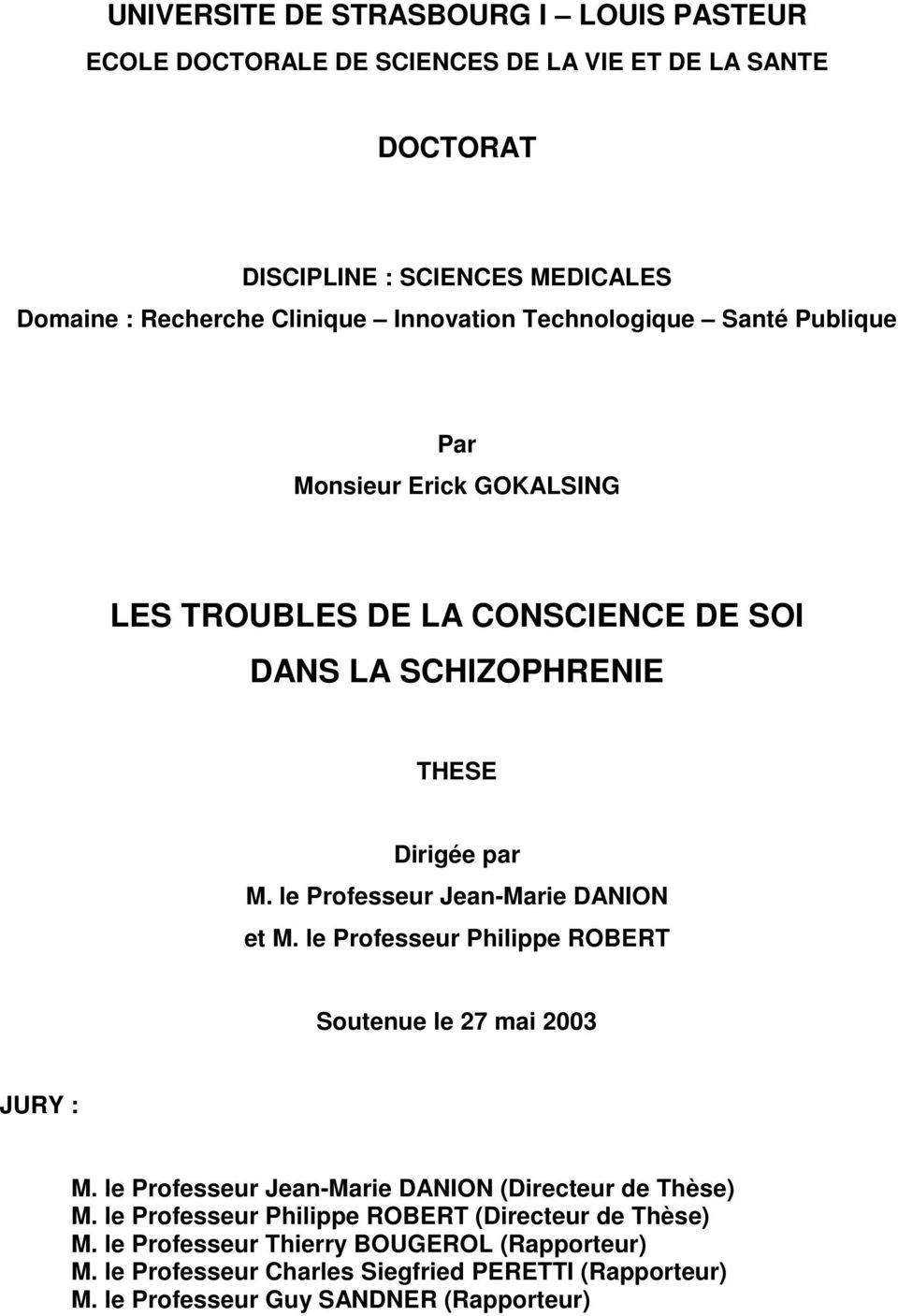 le Professeur Jean-Marie DANION et M. le Professeur Philippe ROBERT Soutenue le 27 mai 2003 JURY : M. le Professeur Jean-Marie DANION (Directeur de Thèse) M.