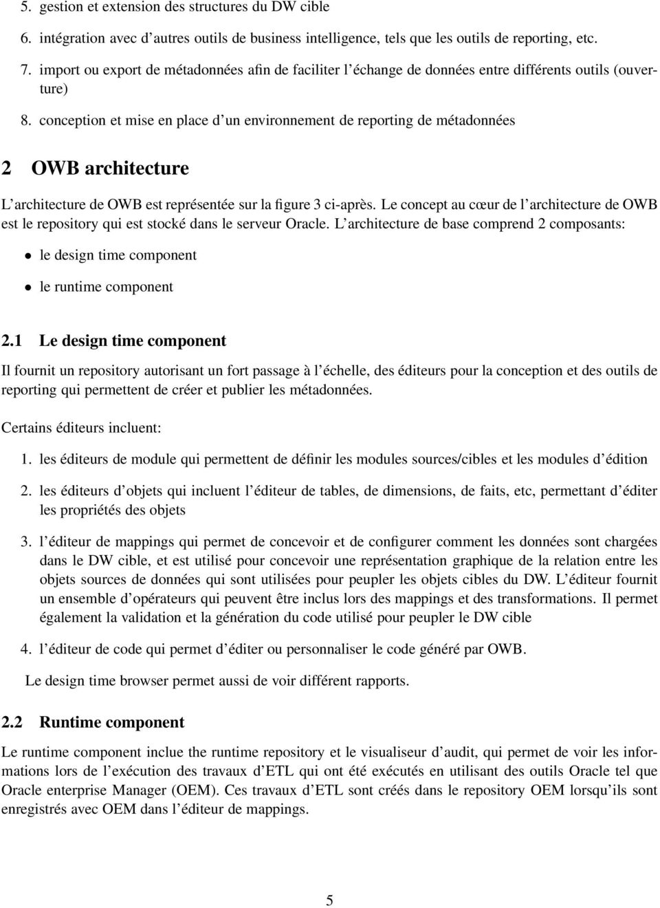 conception et mise en place d un environnement de reporting de métadonnées 2 OWB architecture L architecture de OWB est représentée sur la figure 3 ci-après.