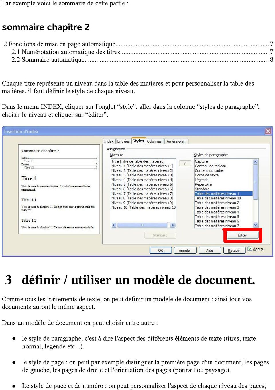 Dans le menu INDEX, cliquer sur l'onglet style, aller dans la colonne styles de paragraphe, choisir le niveau et cliquer sur éditer. 3 définir / utiliser un modèle de document.