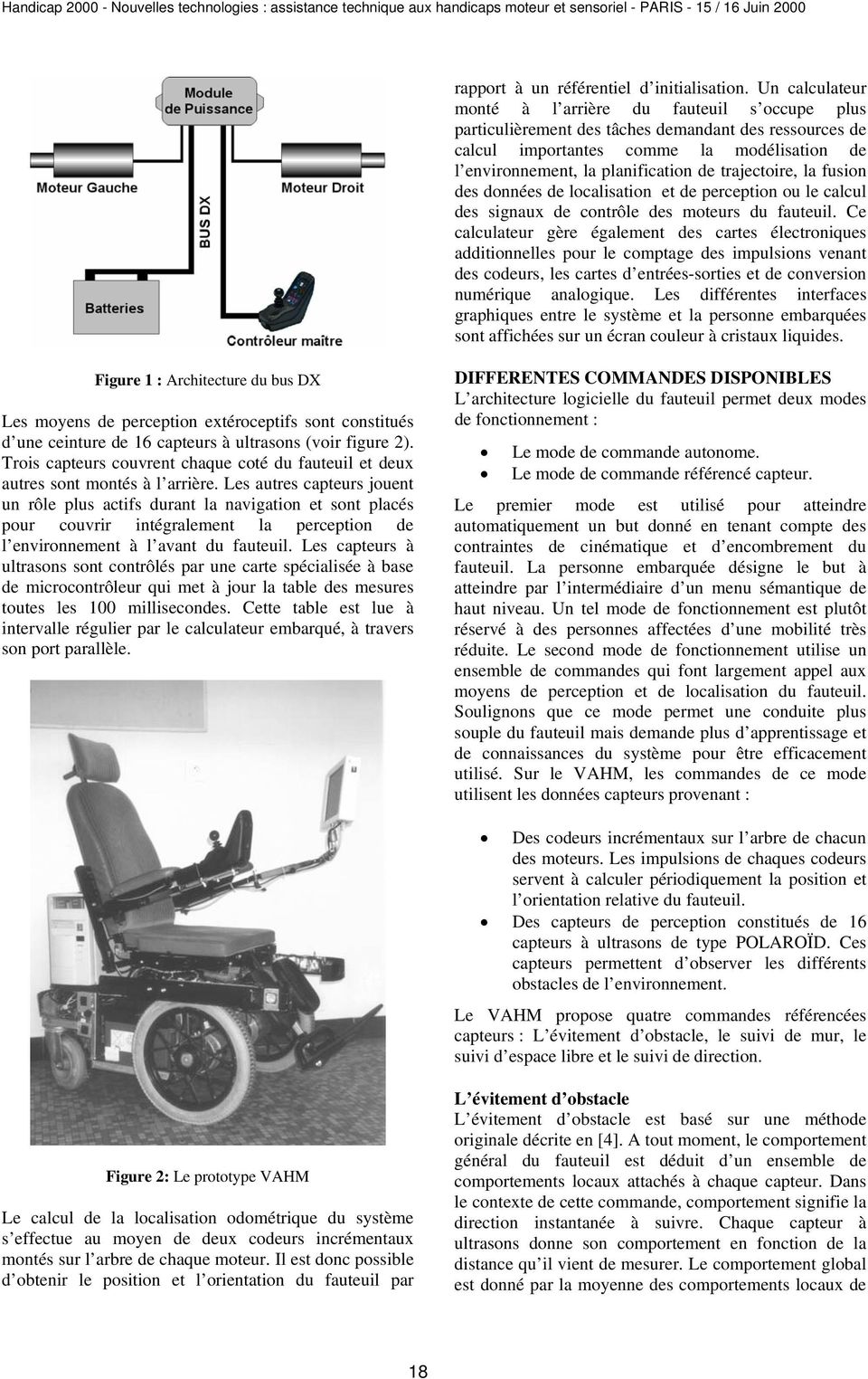 trajectoire, la fusion des données de localisation et de perception ou le calcul des signaux de contrôle des moteurs du fauteuil.