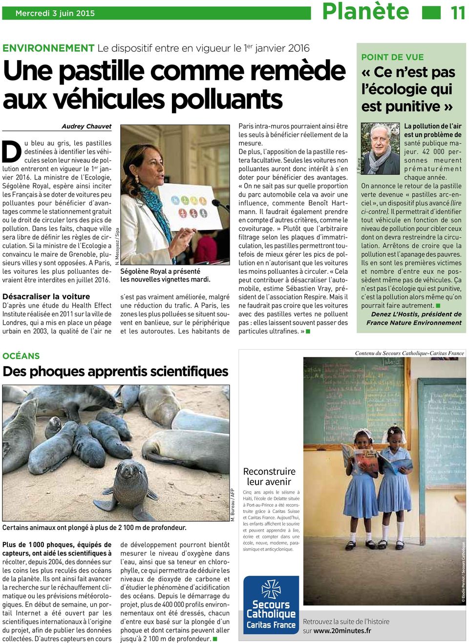 La ministre de l Ecologie, Ségolène Royal, espère ainsi inciter les Français à se doter de voitures peu polluantes pour bénéficier d avantages comme le stationnement gratuit ou le droit de circuler