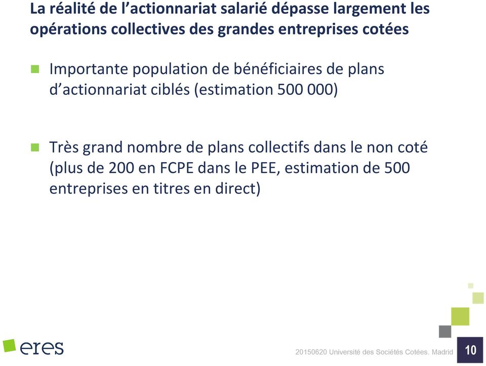(estimation 500 000) Très grand nombre de plans collectifs dans le non coté (plus de 200 en FCPE