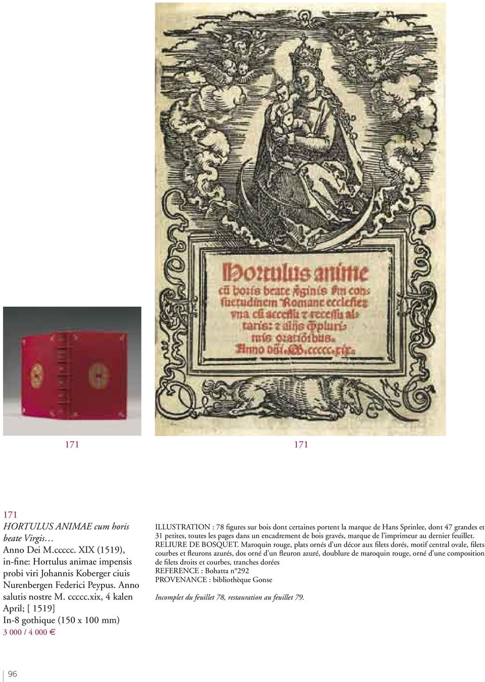 xix, 4 kalen April; [ 1519] In-8 gothique (150 x 100 mm) 3 000 / 4 000 ILLUSTRATION : 78 figures sur bois dont certaines portent la marque de Hans Sprinlee, dont 47 grandes et 31 petites, toutes les