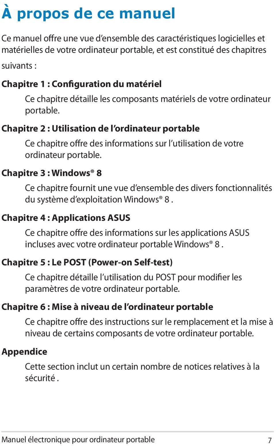 Chapitre 2 : Utilisation de l ordinateur portable Ce chapitre offre des informations sur l utilisation de votre ordinateur portable.