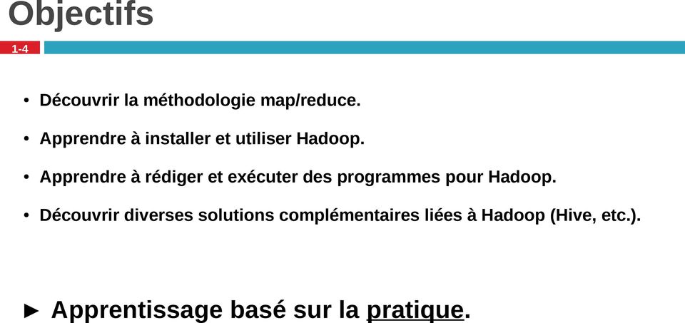 Apprendre à rédiger et exécuter des programmes pour Hadoop.