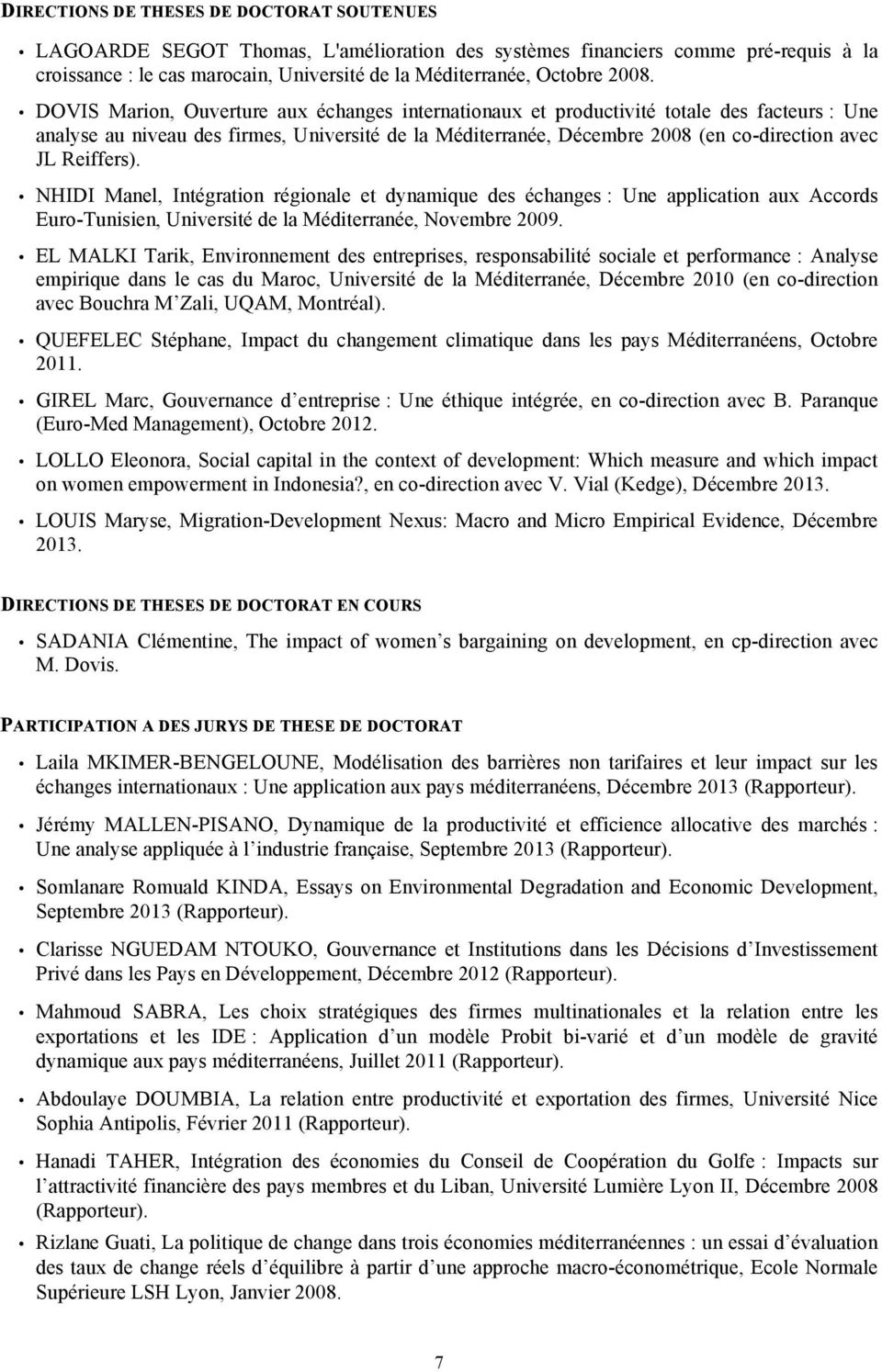 Reiffers). NHIDI Manel, Intégration régionale et dynamique des échanges : Une application aux Accords Euro-Tunisien, Université de la Méditerranée, Novembre 2009.
