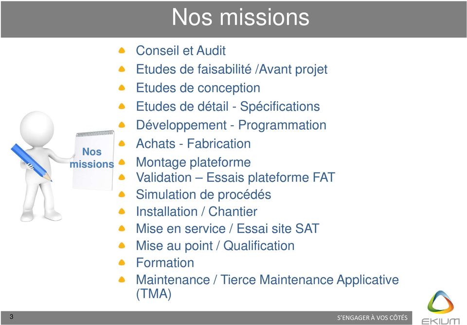 plateforme Validation Essais plateforme FAT Simulation de procédés Installation / Chantier Mise en