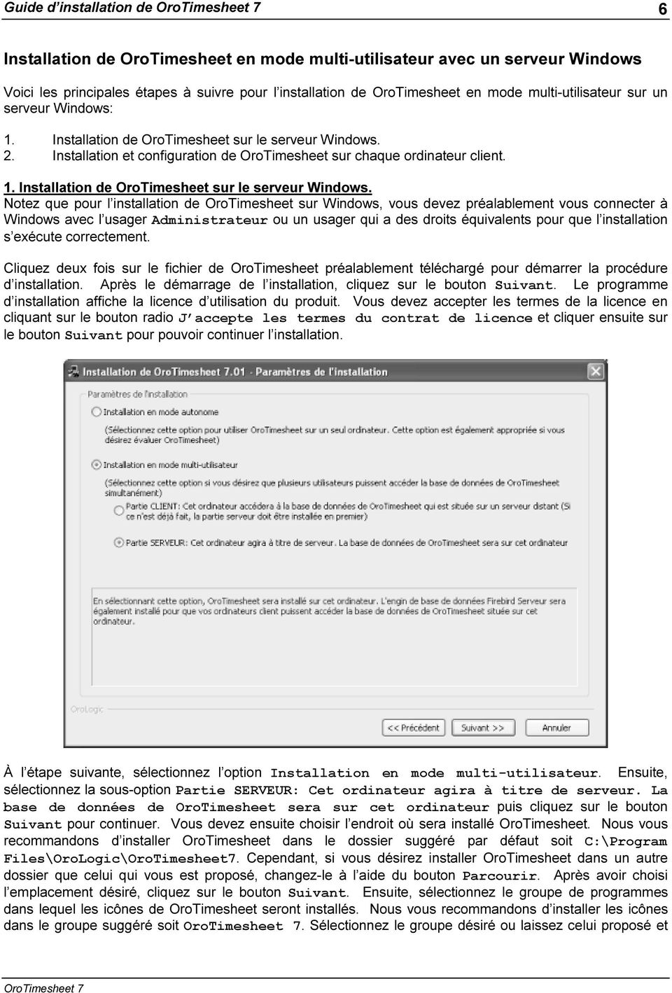 2. Installation et configuration de OroTimesheet sur chaque ordinateur client. 1. Installation de OroTimesheet sur le serveur Windows.