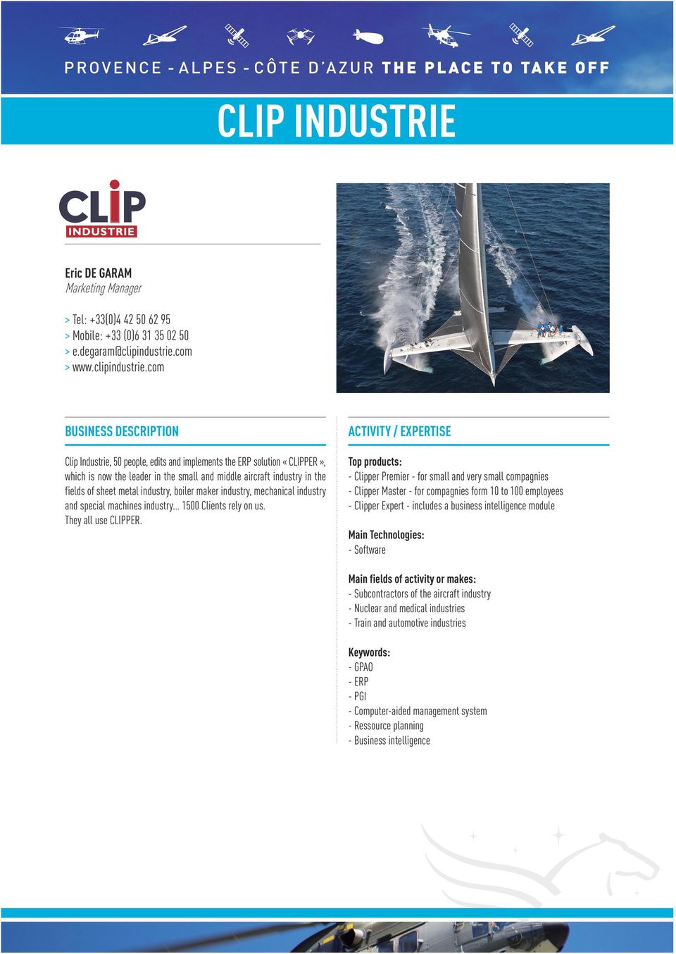com Business description Clip Industrie, 50 people, edits and implements the ERP solution «CLIPPER», which is now the leader in the small and middle aircraft industry in the fields of sheet metal