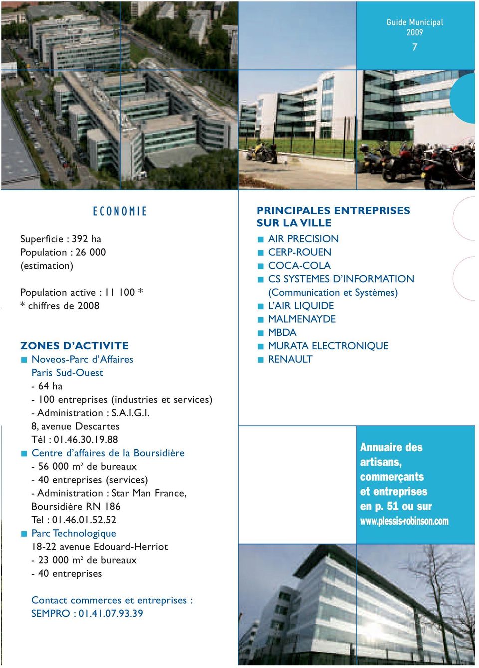 88 Centre d affaires de la Boursidière - 56 000 m 2 de bureaux - 40 entreprises (services) - Administration : Star Man France, Boursidière RN 186 Tel : 01.46.01.52.