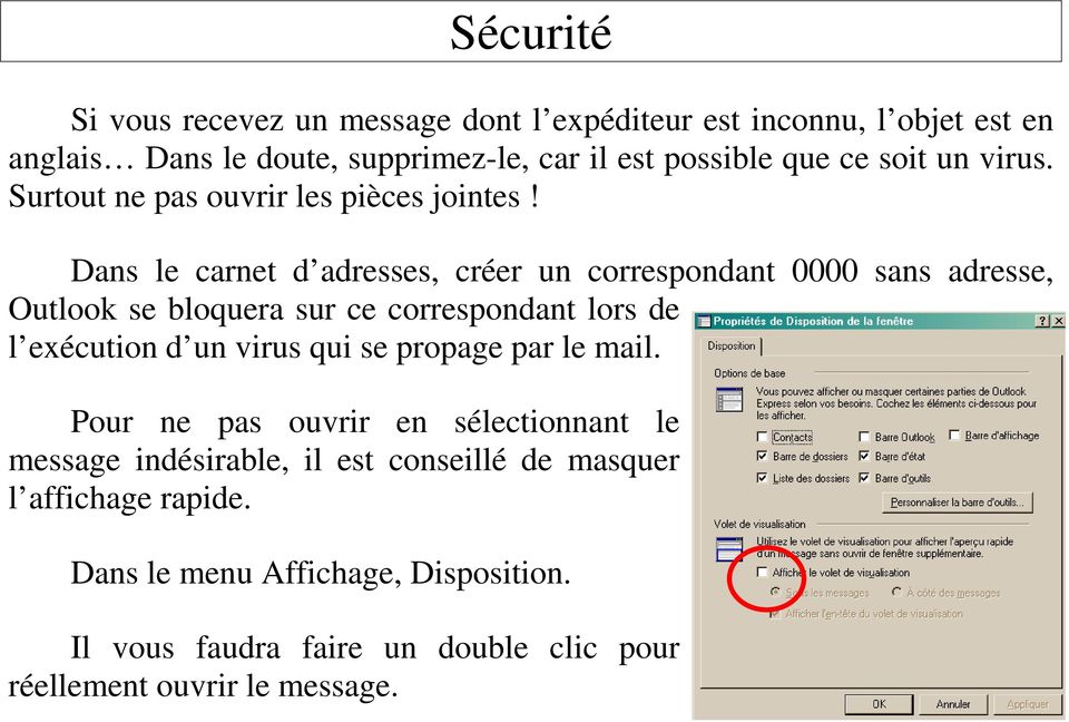 Dans le carnet d adresses, créer un correspondant 0000 sans adresse, Outlook se bloquera sur ce correspondant lors de l exécution d un virus qui
