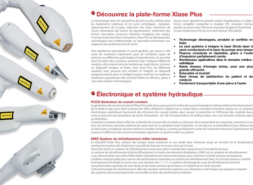 Fruit des toutes dernières innovations, Xlase Plus se démarque des technologies laser traditionnelles, en répondant pleinement aux exigences des professionnels de santé.