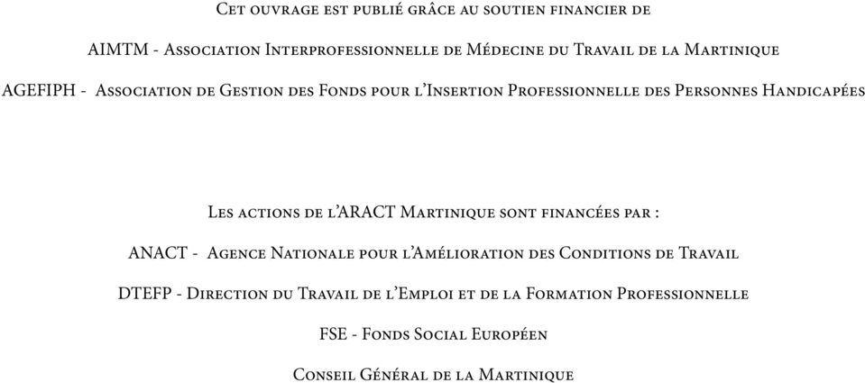 de l ARACT Martinique sont financées par : ANACT - Agence Nationale pour l Amélioration des Conditions de Travail DTEFP -