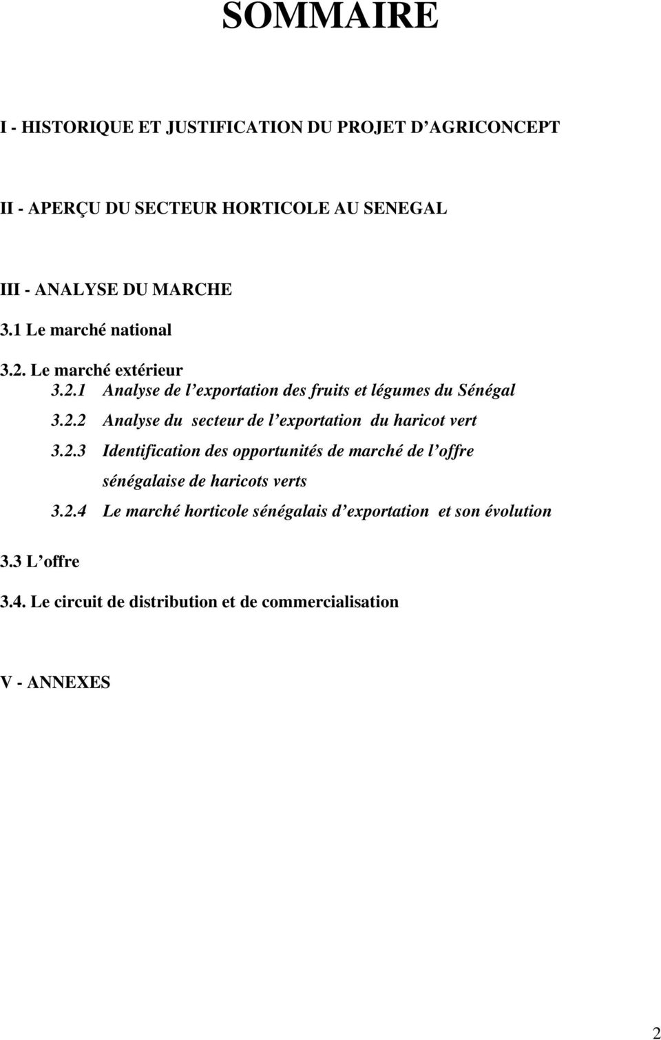 2.3 Identification des opportunités de marché de l offre sénégalaise de haricots verts 3.2.4 Le marché horticole sénégalais d exportation et son évolution 3.